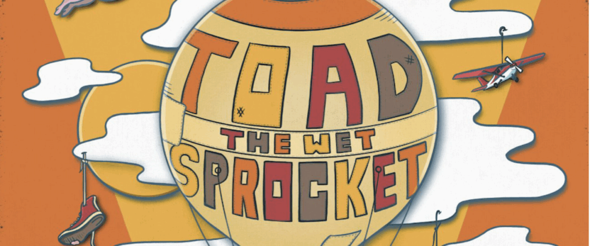 Toad the Mario Character? No! Toad The Wet Sprocket!