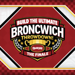 Build The Ultimate Broncwich Throwdown and Finale!